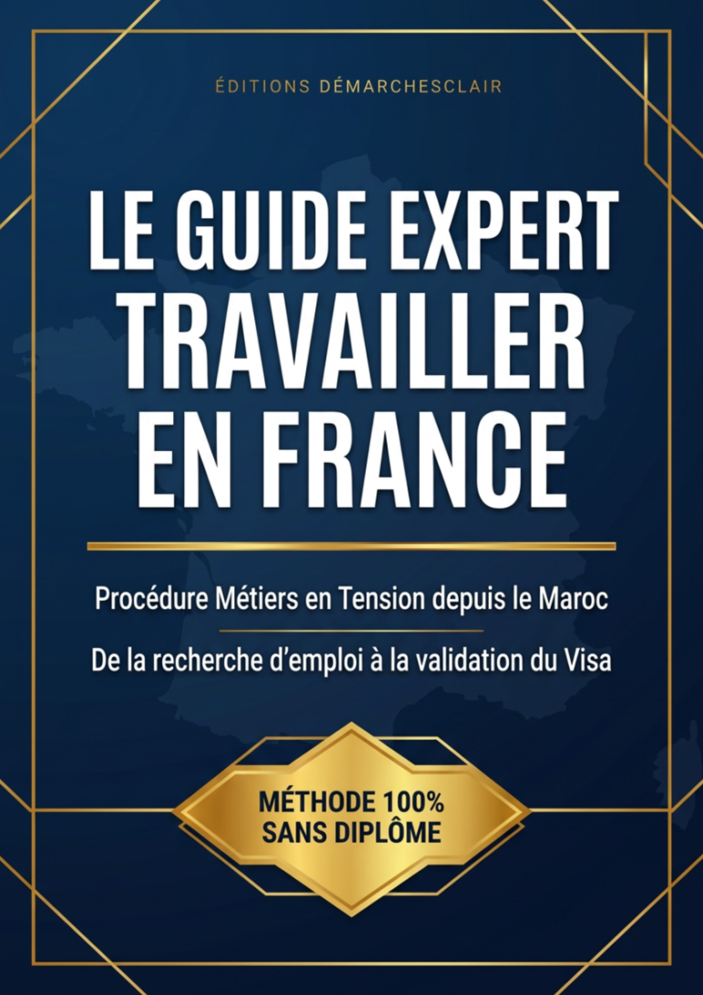 Guide Expert — Travailler en France : Procédure Métiers en Tension depuis le Maroc (Sans Diplôme)
